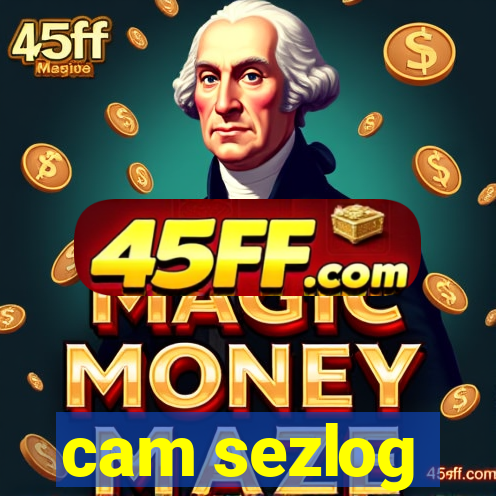 cam sezlog